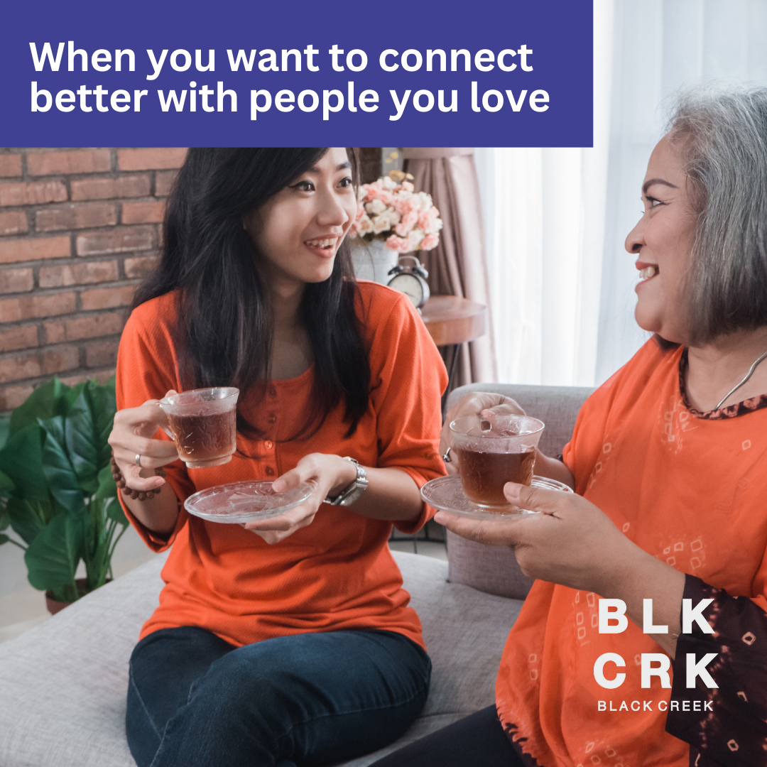 Two women are chatting over tea, with the caption "when you want to connect better with the people you love. . The Black Creek CBD logo is at the bottom.