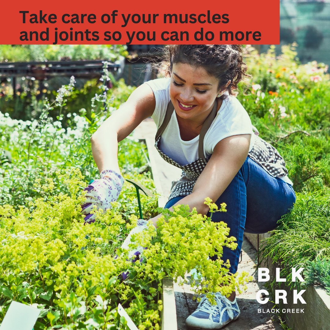 A woman crouched down, gardening. She's smiling. Caption: Take care of your muscles and joints so you can do more. The Black Creek CBD logo is at the bottom.