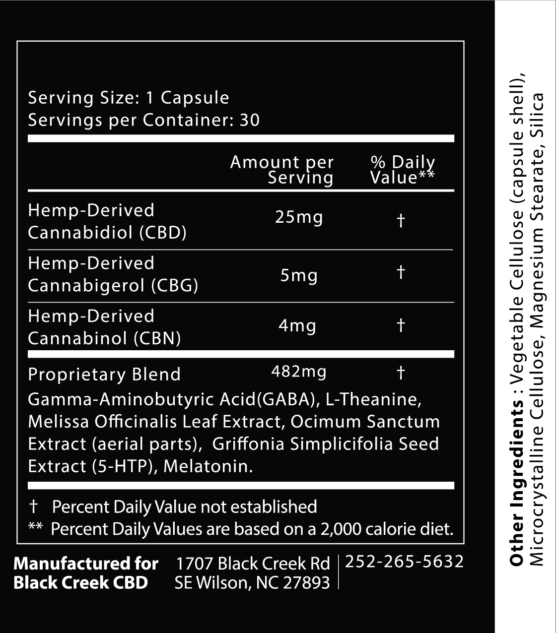 The Supplement Facts Panel for the Black Creek CBD Sleep Capsules. Contains CBD, CBG, CBN, a proprietary blend of gamma-aminobutyric acid, l-theanine, melissa officinalis leaf extract, ocimum sanctum extract, griffonia simplicifolia seed extract, melatonin. Other ingredients include: vegetable cellulose, microcrystalline cellulose, magnesium stearate, silica